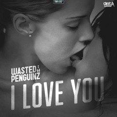 Wasted Penguinz - I Love You (Official HQ Preview)