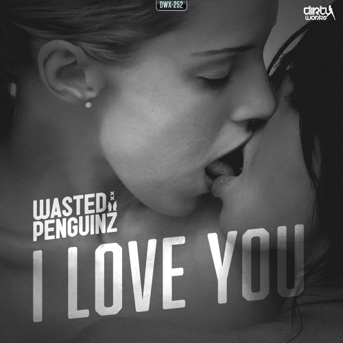 Wasted Penguinz - I Love You (Official HQ Preview)