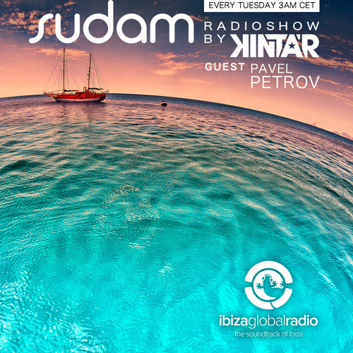 Sudam Radio Show by Kintar @ Ibiza Global Radio - Guest Pavel Petrov