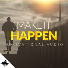 Make it Happen ft. Eric Thomas & Les Brown