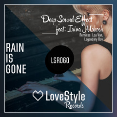 Deep Sound Effect Feat. Irina Makosh - Rain Is Gone (Lou Van Remix) | ★OUT NOW★
