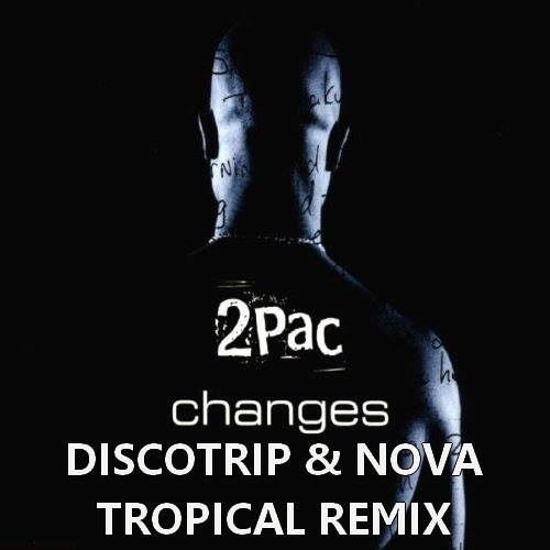 2Pac - Changes (Discotrip & Nova Remix)