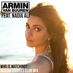 Armin van Buuren Feat. Nadia Ali - Who Is Watching? (Mischa Daniels Club Mix)