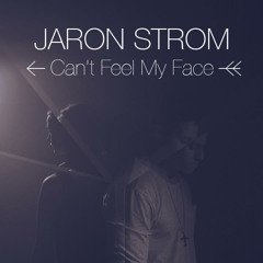 The Weekend - Can't Feel My Face (Jaron Strom Cover)
