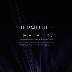 Hermitude - The Buzz feat. Mataya & Young Tapz (Sweater Beats Remix)