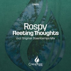Rospy - Fleeting Thoughts (Original Downtempo Mix)[Cinesphere Records]