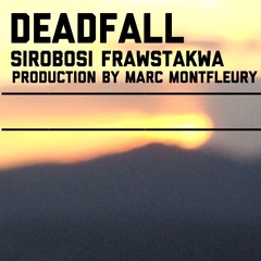 Deadfall production by Marc Montfleury @Marcsmusic @frawstakwa