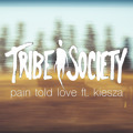 Tribe&#x20;Society Pain&#x20;Told&#x20;Love Artwork