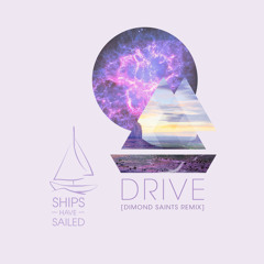 Drive (Dimond Saints Remix) by Ships Have Sailed