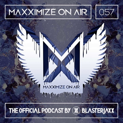 Maxximize On Air Mixed By Blasterjaxx - Show 057