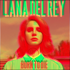 Lana Del Rey - Born To Die (Varo Remix)