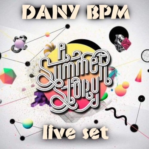 Dany BPM @ A Summer Story 2015 - Extreme Camp - Live Set