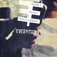 VariusMoney X Shavy Baby X ToonDaGoon - "EVERYTHING" [G.O.D Freestyle]
