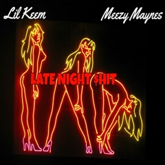 Late Night Shit (Feat. Meezy Maynes)