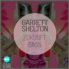 Garrett Shelton - Zukunft Bass