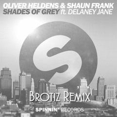 Shades Of Grey (Brotiz Remix) *Buy=Free DL*