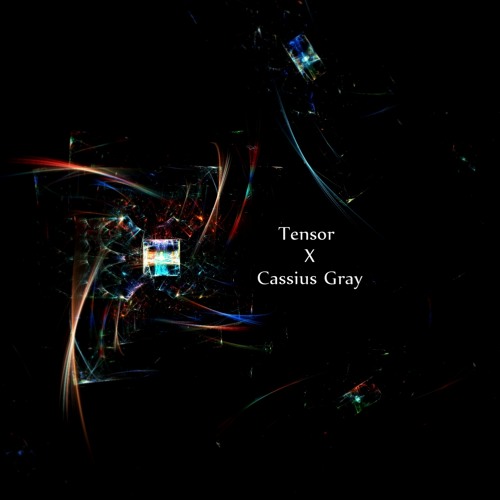 Tensor X Cassius Gray- All The Reiterations