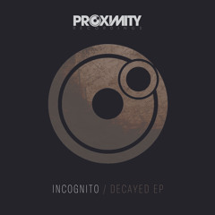 PROX078 - INCOGNITO - DECAYED