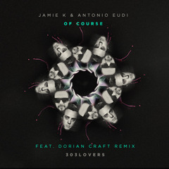 Jamie K & Antonio Eudi - Of Course [Premiere]