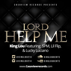 Lord Help Me  -King Lou ft, Spm Lil Flip and Lucky luciano 2015