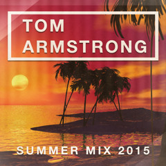 DJ TOM ARMSTRONG | SUMMER MIX | 2015