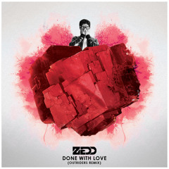 Zedd - Done With Love (Outriders Remix)
