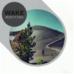 Wake - Wildest Of Places