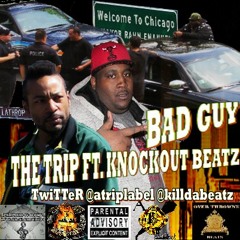 Bad Guy The Trip Ft. KnockOut Beatz