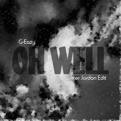 G-Eazy Oh Well ft Myles William (Banks) Gunter Jordon Edit