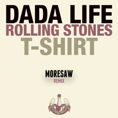 Dada Life - Rolling Stones T-Shirt (Moresaw Remix) [Free Download]