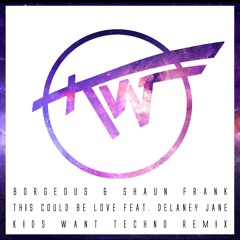 Borgeous & Shaun Frank  — This Could Be Love feat. Delaney Jane (Kids Want Techno Remix)