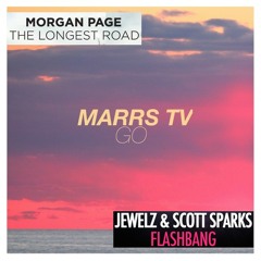 Marrs TV x Morgan Page x Jewelz & Scott Sparks - Go The Longest Flashbang Road (eleven11 mashup)