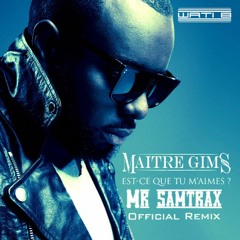 Maitre Gims - Est Ce Que Tu M Aimes (Mr Samtrax Official Rmx) FREE