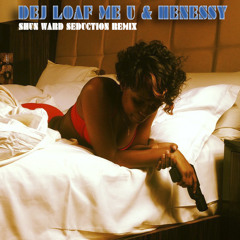 DeJ Loaf - Me U & Hennessy (Shun Ward Seduction Remix)