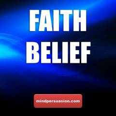 Unlimited Faith and Belief - Trust In Creator For Manifesting