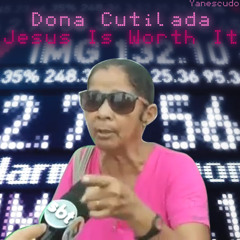 Dona Cutilada - Jesus Is Worth It