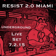 RESIST 2.0 UNDERGROUND LIVE @ TRADE MIAMI 7/2/15  FREE DOWNLOAD