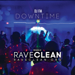 DJ FM "DOWNTIME" DJ MIX - presented by RAVECLEAN(TM)