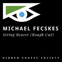 Michael Fecskes - String Bearer (Rough Cut)