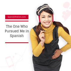 Lower Intermediate Season 3 #2 - The One Who Pursued Me in Spanish