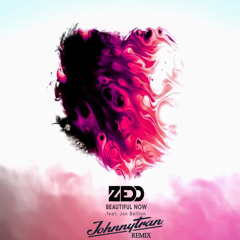 Zedd - Beautiful Now (Johnny Tran Remix)