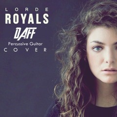 Lorde - Royals ( Daff Percussive Guitar Cover )