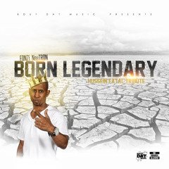 FONZi NeuTRON - BORN LEGENDARY (HUSSEIN FATAL TRIBUTE)