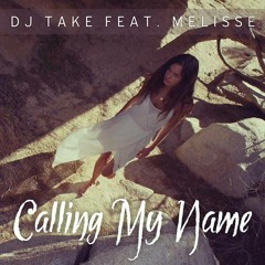 Dj Take & Melisse - Calling My Name  (Original Extended)