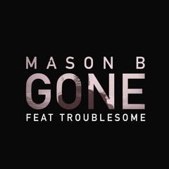 Gone (feat. Troublesome)