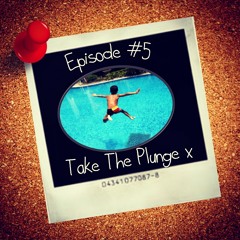 Episode 5 Take The Plunge