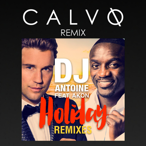 holiday akon feat dj antoine скачать Все клипы akon скачать бесплатно:: скачать новые клипы akon.