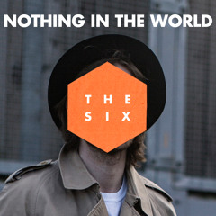The Six - Nothing In The World