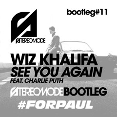 Wiz Khalifa feat. Charlie Puth - See You Again (Stereomode bootleg) [FREE DOWNLOAD]