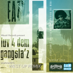 Eazy-E - 05 - Luv 4 Dem Gangsta'z [Samsnake's WEST UP Remix] [free download]